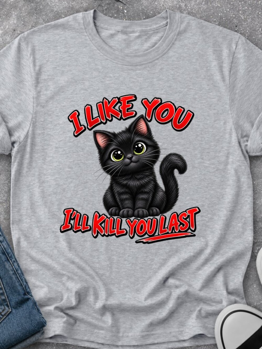 Black Cat TShirt Graphic Tee Funny Sarcastic I Like You I'll Kill You Last Gift